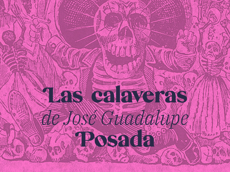 Calaveras José Guadalupe Posada